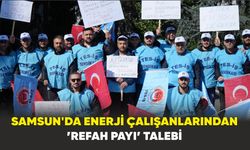 Samsun'da Enerji çalışanlarından ’refah payı’ talebi