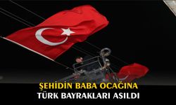 Şehidin baba ocağına Türk bayrakları asıldı