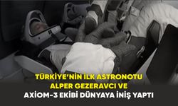 Türkiye’nin ilk astronotu Alper Gezeravcı ve Axiom-3 ekibi dünyaya iniş yaptı