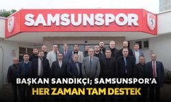 Başkan Sandıkçı: "Samsunspor’a her zaman tam destek"