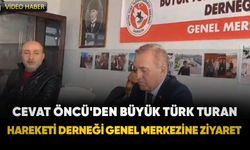 Cevat Öncü'den Büyük Türk Turan hareketi derneği genel merkezine ziyaret