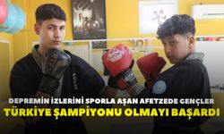 Depremin izlerini sporla aşan afetzede gençler, Türkiye Şampiyonu olmayı başardı