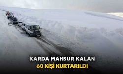 Karda mahsur kalan 60 kişi kurtarıldı