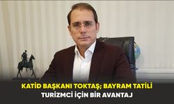 KATİD Başkanı Toktaş; Bayram tatili turizmci için bir avantaj