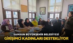 Samsun Büyükşehir Belediyesi girişimci kadınları destekliyor