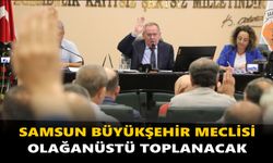 Samsun Büyükşehir Meclisi olağanüstü toplanacak