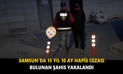 Samsun’da 15 yıl 10 ay hapis cezası bulunan şahıs yakalandı
