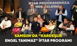 Samsun'da “Kardeşlik Engel Tanımaz” iftar programı
