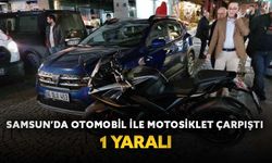 Samsun’da otomobil ile motosiklet çarpıştı: 1 yaralı