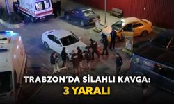 Trabzon’da silahlı kavga: 3 yaralı