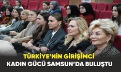 Türkiye’nin Girişimci Kadın Gücü Samsun’da buluştu