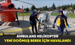 Samsun'da ambulans helikopter yeni doğmuş bebek için havalandı