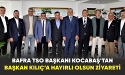 Bafra TSO Başkanı Kocabaş'tan Başkan Kılıç’a Hayırlı Olsun Ziyareti