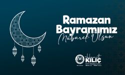 Başkan Kılıç’ın Ramazan Bayramı tebriği