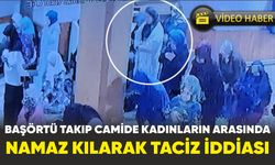 Samsun'da başörtü takıp camide kadınların arasında namaz kılarak taciz iddiası
