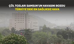 Çöl tozları Samsun’un havasını bozdu: Türkiye’deki en kirli hava