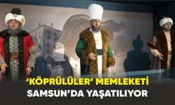 Osmanlı’da bir devre adını veren ‘Köprülüler’ memleketi Samsun’da yaşatılıyor
