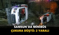 Samsun’da minibüs çukura düştü: 2 yaralı