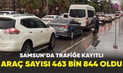 Samsun’da trafiğe kayıtlı araç sayısı 463 bin 844 oldu