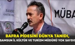 Bafra Pidesini Dünya Tanıdı, Samsunİl Kültür ve Turizm Müdürü Yok Saydı!