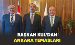 Başkan Kul’dan Ankara temasları