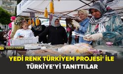 ’Yedi Renk Türkiyem Projesi’ ile Türkiye’yi tanıttılar