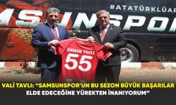 Vali Tavlı: “Samsunspor’un bu sezon büyük başarılar elde edeceğine yürekten inanıyorum”