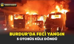 Burdur’da feci yangın: 5 otobüs küle döndü
