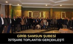 GİRİB Samsun Şubesi İstişare Toplantısı Büyük Katılımla Gerçekleşti