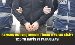 Samsun’da Uyuşturucu Ticareti Yapan Kişiye 12.5 Yıl Hapis ve Para Cezası