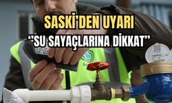 SASKİ'den Uyarı: Su Sayaçlarına Dikkat