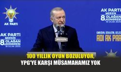 100 Yıllık Oyun Bozuluyor, YPG'ye Karşı Müsamahamız Yok