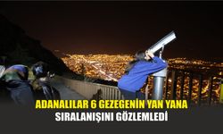 Adanalılar 6 gezegenin yan yana sıralanışını gözlemledi