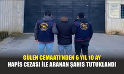 Gülen Cemaati’nden 6 yıl 10 ay hapis cezası ile aranan şahıs tutuklandı
