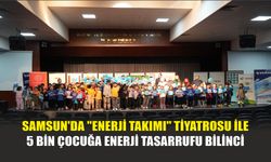 Samsun'da "Enerji Takımı" Tiyatrosu ile 5 Bin Çocuğa Enerji Tasarrufu Bilinci