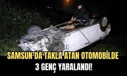 Samsun’da Takla Atan Otomobilde 3 Genç Yaralandı!