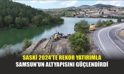 SASKİ 2024'te Rekor Yatırımla Samsun'un Altyapısını Güçlendirdi