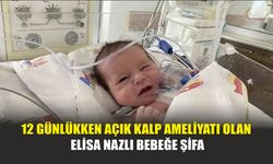 12 Günlükken Açık Kalp Ameliyatı Olan Elisa Nazlı Bebeğe Şifa