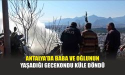 Antalya’da Baba ve Oğlunun Yaşadığı Gecekondu Küle Döndü