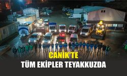 Canik'te Tüm Ekipler Teyakkuzda