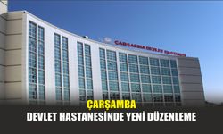 Çarşamba Devlet Hastanesinde Yeni Düzenleme