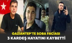 Gaziantep’te soba faciası: 3 kardeş hayatını kaybetti