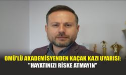 OMÜ'lü Akademisyenden Kaçak Kazı Uyarısı: "Hayatınızı Riske Atmayın"