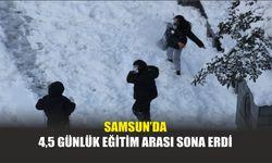 Samsun’da 4,5 Günlük Eğitim Arası Sona Erdi