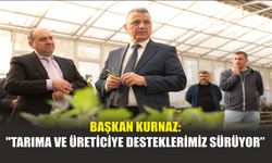 Başkan Kurnaz: "Tarıma ve Üreticiye Desteklerimiz Sürüyor"