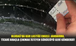 Uludağ’da Kar Lastiği Engeli: Jandarma, Ticari Araçla Çıkmak İsteyen Sürücüyü Geri Gönderdi!