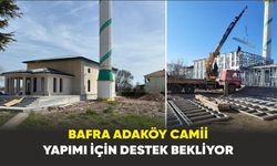 Bafra Adaköy Camii Yapımı İçin Destek Bekliyor