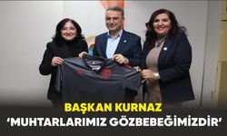 Başkan Kurnaz: ‘Muhtarlarımız gözbebeğimizdir’