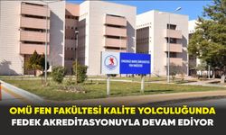 OMÜ Fen Fakültesi kalite yolculuğunda FEDEK akreditasyonuyla devam ediyor