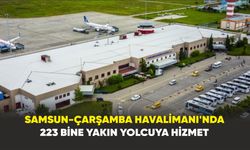 Samsun-Çarşamba Havalimanı’nda 223 bine yakın yolcuya hizmet